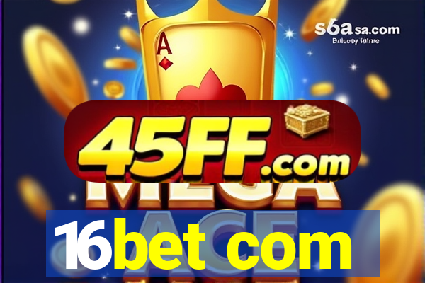 16bet com